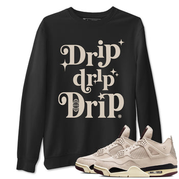 4s A Ma Maniere x Fossil Stone shirts to match jordans Drip Drip Drip sneaker match tees Air Jordan 4 A Ma Maniere x Fossil Stone match shoes to clothes SNRT Sneaker Tees unisex cotton Black 1 shirts
