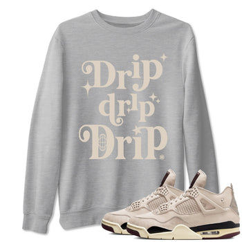 4s A Ma Maniere x Fossil Stone shirts to match jordans Drip Drip Drip sneaker match tees Air Jordan 4 A Ma Maniere x Fossil Stone match shoes to clothes SNRT Sneaker Tees unisex cotton Heather Grey 1 shirts