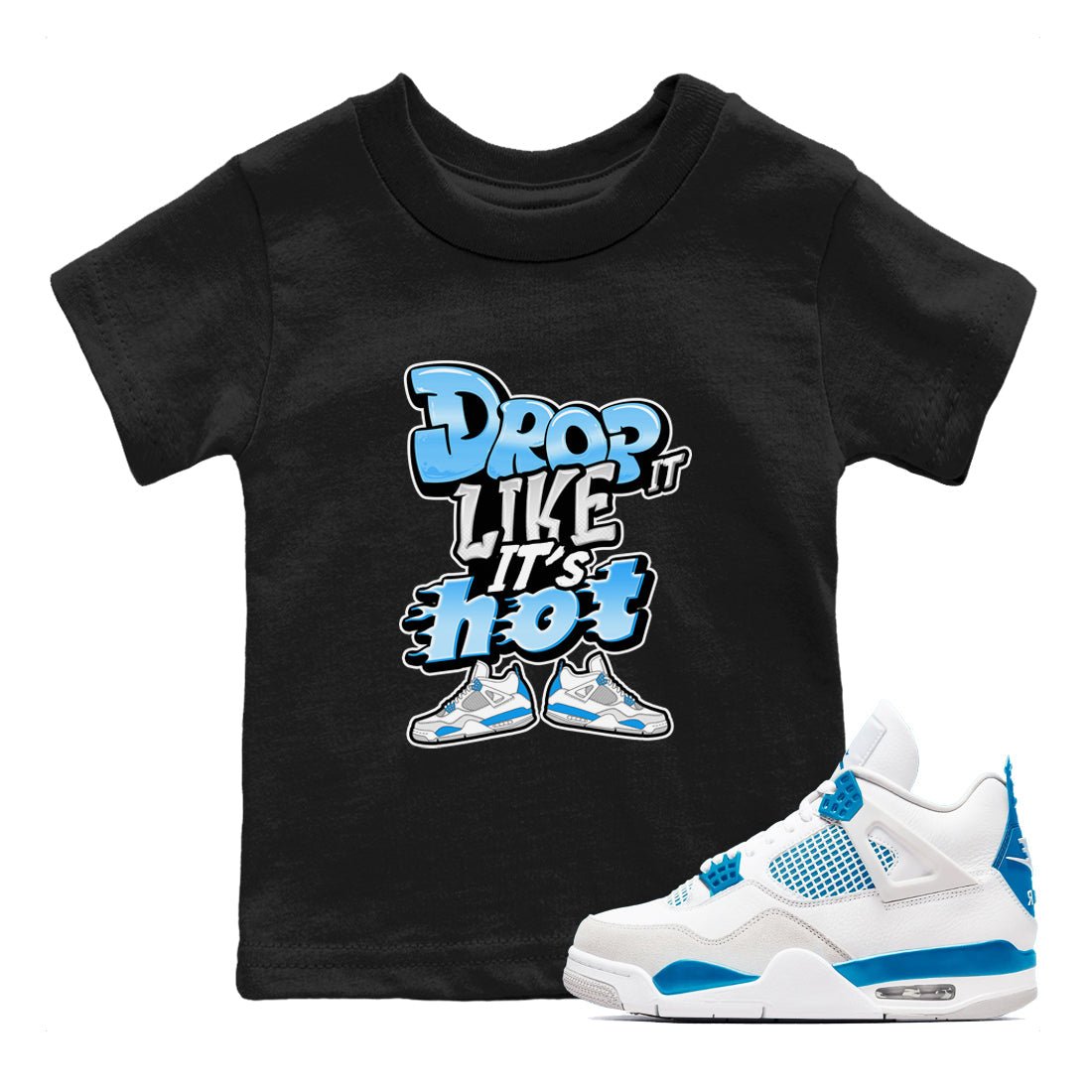 Air Jordan 4 Industrial Blue shirt to match jordans Drop It Like It's Hot sneaker tees Air Jordan 4 Military Blue SNRT sneaker release tees baby toddler Black 1 cotton Shirt