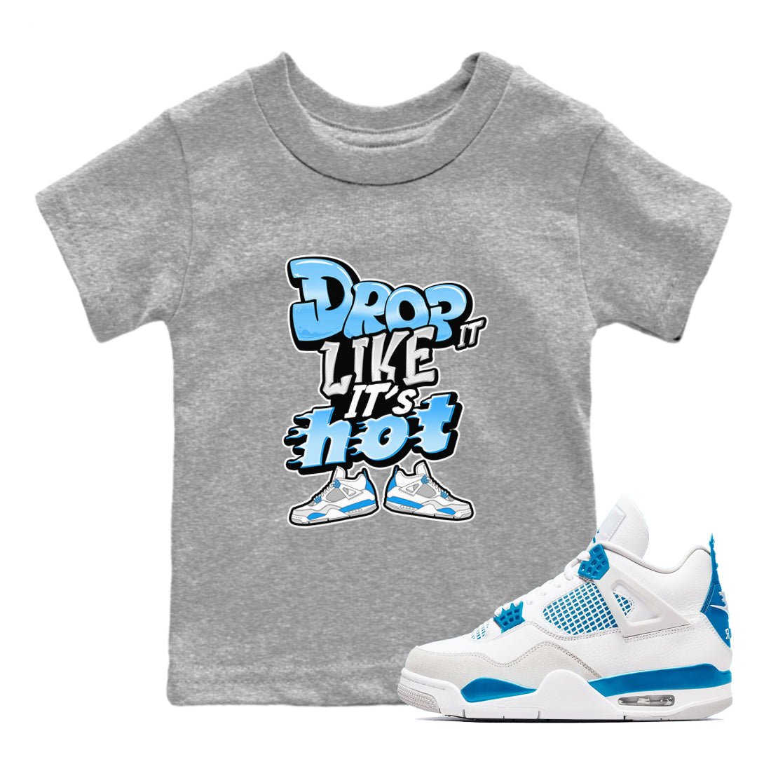 Air Jordan 4 Industrial Blue shirt to match jordans Drop It Like It's Hot sneaker tees Air Jordan 4 Military Blue SNRT sneaker release tees baby toddler Heather Grey 1 cotton Shirt