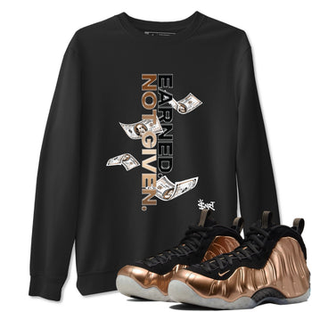 Air Foamposite One Metallic Copper shirts to match jordans Earned Not Given sneaker match tees Air Foamposite One Metallic Copper SNRT Sneaker Release Tees unisex cotton Black 1 crew neck shirts