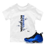 Air Foamposite One Royal shirts to match jordans Earned Not Given sneaker match tees Air Foamposite One Royal SNRT Sneaker Release Tees Youth Baby White 1 crew neck shirts