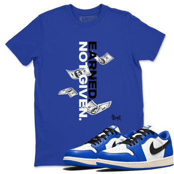 1s Game Royal shirts to match jordans Earned Not Given sneaker match tees Air Jordan 1 Retro Low OG Game Royal match shoes to clothes SNRT Sneaker Tees unisex cotton Royal Blue 1 shirts