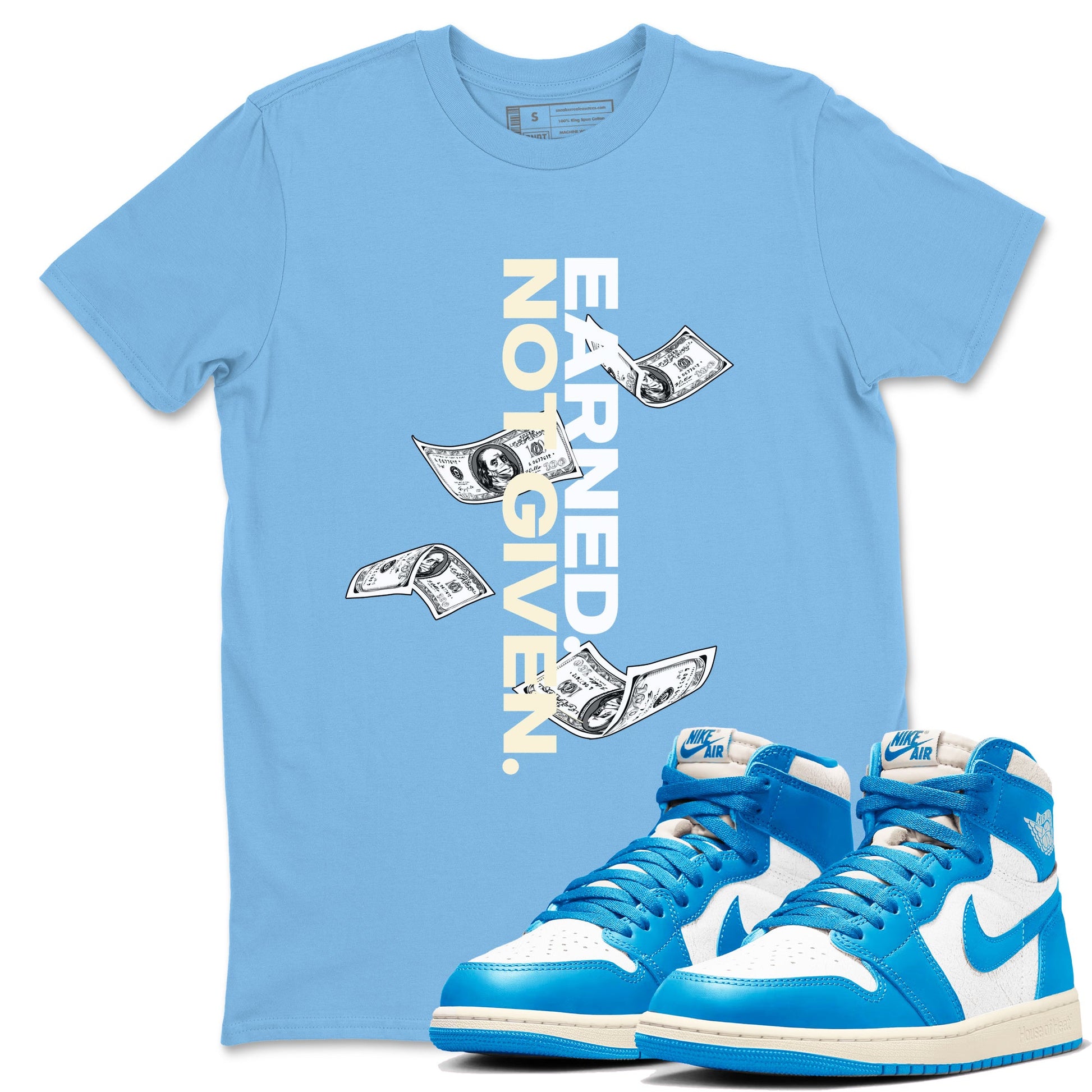 Earned Not Given sneaker match t-shirt styled to complete your fit with the Air Jordan 1 UNC Reimagined sneakers, shown in Carolina Blue 1.