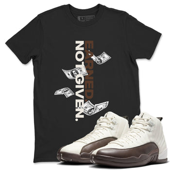 AJ12 Baroque Brown shirts to match jordans Earned Not Given best t shirts to wear with jordans SoleFly x Jordan 12 Baroque Brown match shoes to clothes SNRT Sneaker Tees unisex cotton Black 1 shirts