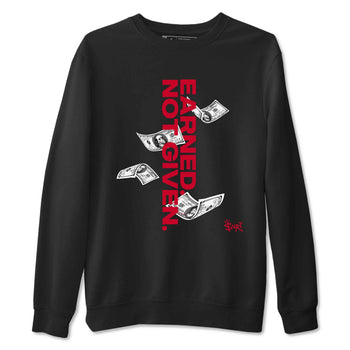 12s Flu Game shirts to match jordans Earned Not Given best t shirts to wear with jordans Air Jordan 12 Retro Flu Black and Varsity Red match shoes to clothes SNRT Sneaker Tees unisex cotton Black 2 shirts