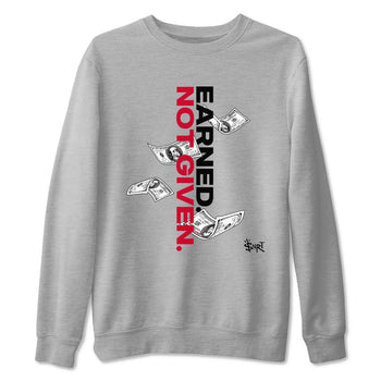 12s Flu Game shirts to match jordans Earned Not Given best t shirts to wear with jordans Air Jordan 12 Retro Flu Black and Varsity Red match shoes to clothes SNRT Sneaker Tees unisex cotton Heather Grey 2 shirts