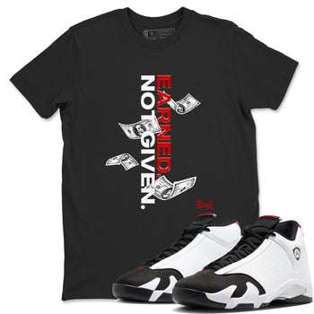 14s Black Toe t shirts to match sneakers Earned Not Given sneaker match tees Air Jordan 14 Black Toe shirt SNRT Sneaker Tees unisex cotton Black 1 shirts