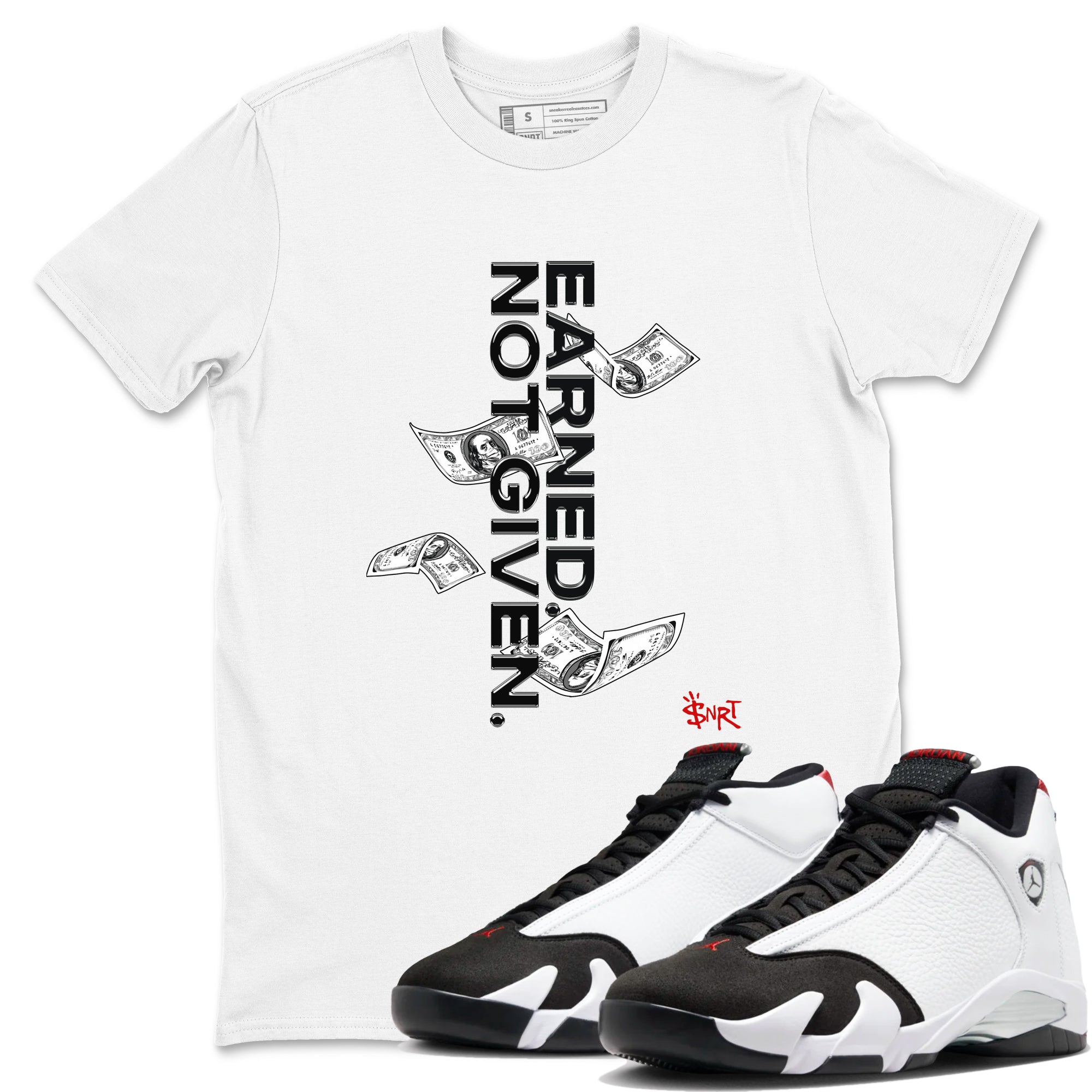 14s Black Toe t shirts to match sneakers Earned Not Given sneaker match tees Air Jordan 14 Black Toe shirt SNRT Sneaker Tees unisex cotton White 1 shirts