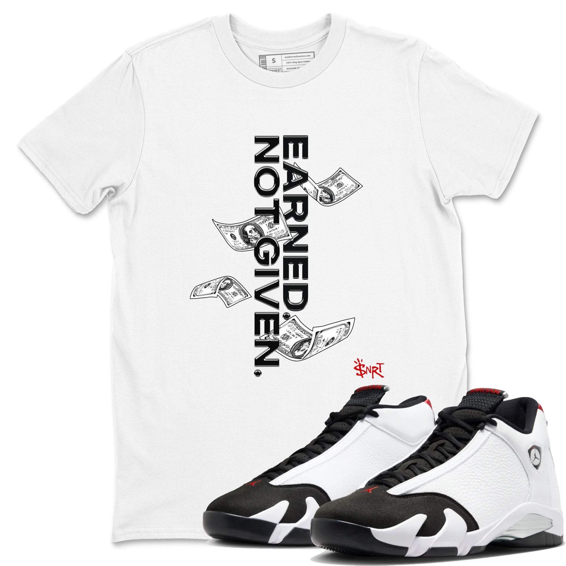 14s Black Toe t shirts to match sneakers Earned Not Given sneaker match tees Air Jordan 14 Black Toe shirt SNRT Sneaker Tees unisex cotton White 1 shirts