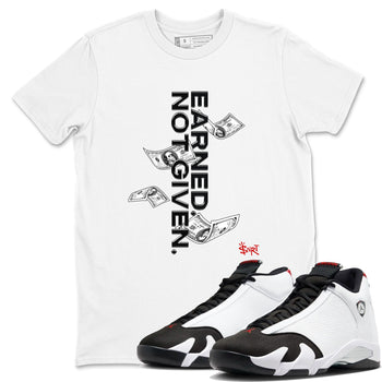 14s Black Toe t shirts to match sneakers Earned Not Given sneaker match tees Air Jordan 14 Black Toe shirt SNRT Sneaker Tees unisex cotton White 1 shirts