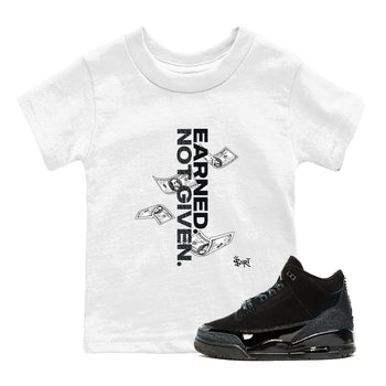3s Black Cat shirts to match jordans Earned Not Given sneaker match tees Air Jordan 3 Retro Black Cat match shoes to clothes SNRT Sneaker Tees Youth Baby White 1 tee