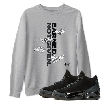 3s Black Cat shirts to match jordans Earned Not Given sneaker match tees Air Jordan 3 Retro Black Cat match shoes to clothes SNRT Sneaker Tees unisex cotton Heather Grey 1 shirts