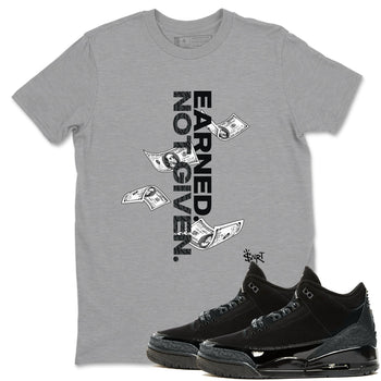 3s Black Cat shirts to match jordans Earned Not Given sneaker match tees Air Jordan 3 Retro Black Cat match shoes to clothes SNRT Sneaker Tees unisex cotton Heather Grey 1 shirts