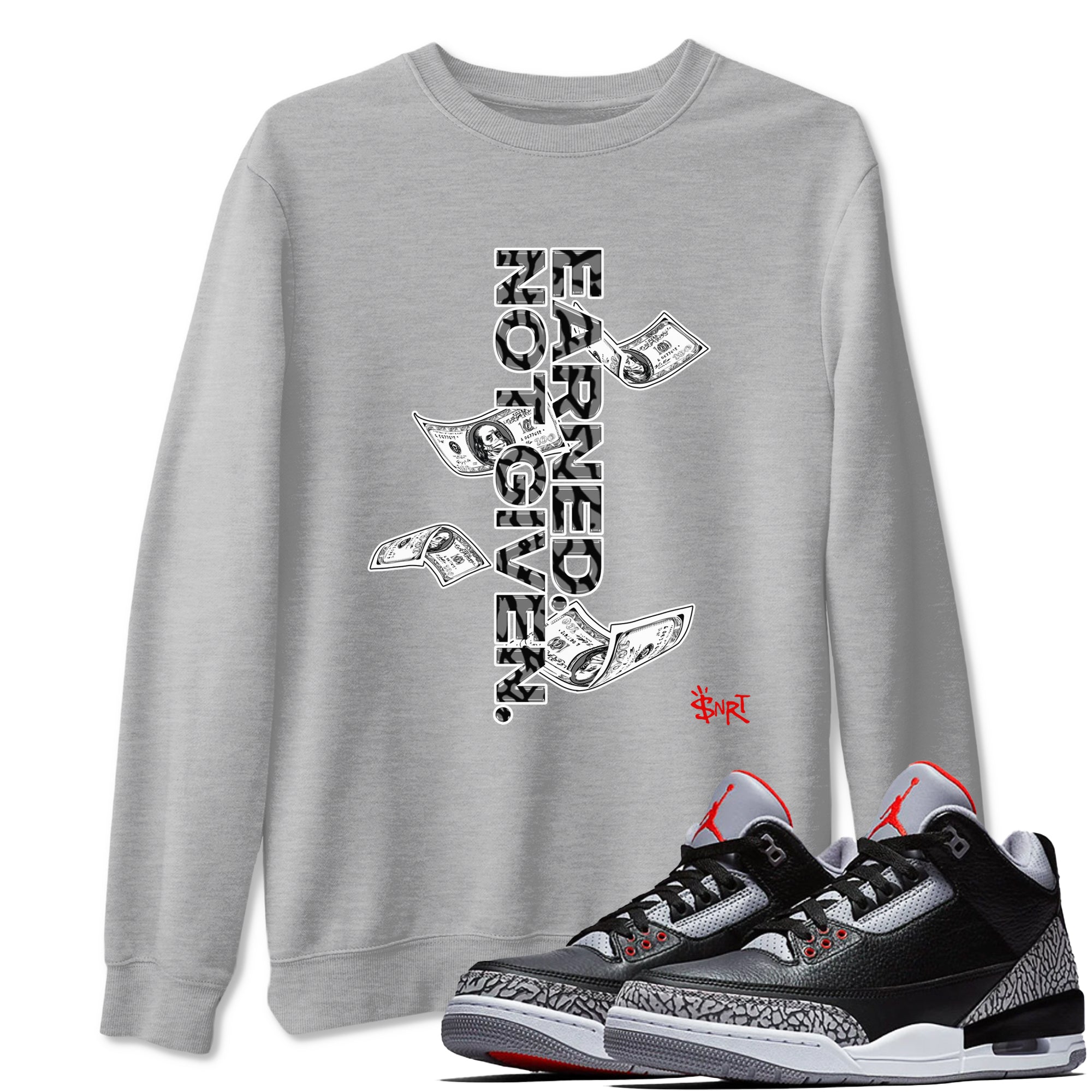3s Black Cement shirts to match jordans Earned Not Given sneaker match tees Air Jordan 3 Black Cement match shoes to clothes SNRT Sneaker Tees unisex cotton Heather Grey 1 shirts