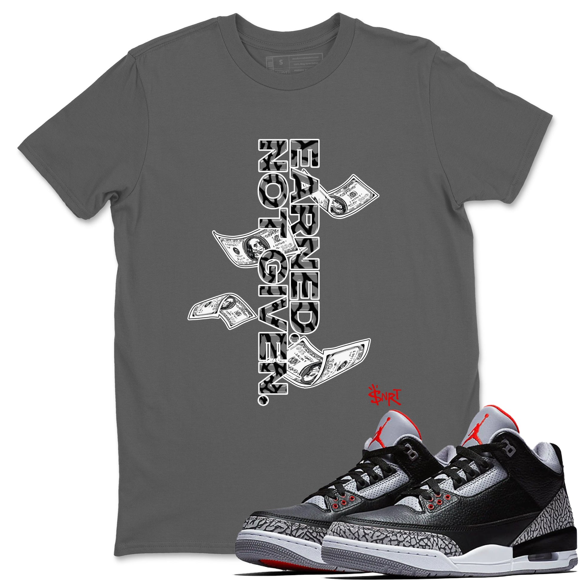 3s Black Cement shirts to match jordans Earned Not Given sneaker match tees Air Jordan 3 Black Cement match shoes to clothes SNRT Sneaker Tees unisex cotton Cool Grey 1 shirts