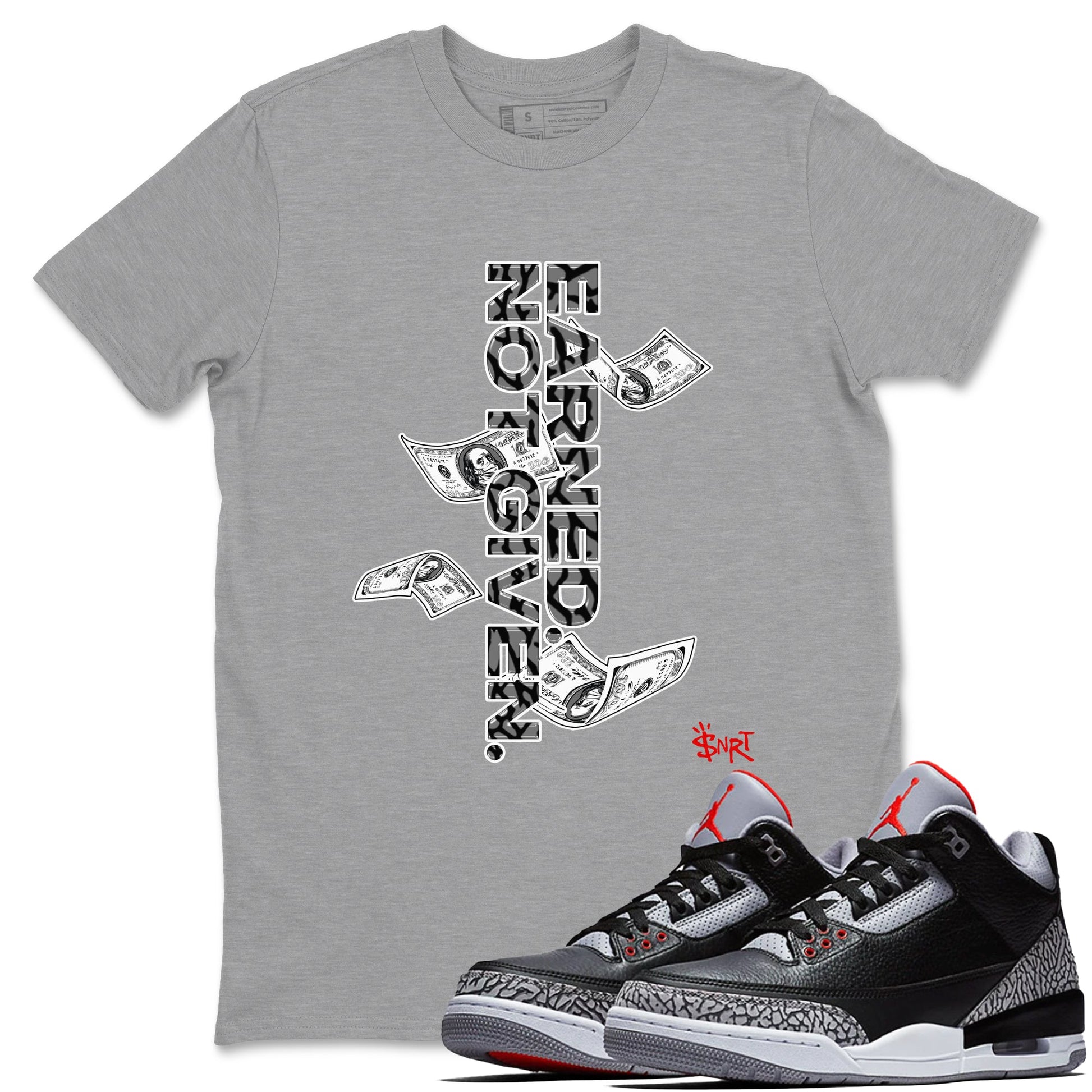 3s Black Cement shirts to match jordans Earned Not Given sneaker match tees Air Jordan 3 Black Cement match shoes to clothes SNRT Sneaker Tees unisex cotton Heather Grey 1 shirts