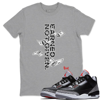 3s Black Cement shirts to match jordans Earned Not Given sneaker match tees Air Jordan 3 Black Cement match shoes to clothes SNRT Sneaker Tees unisex cotton Heather Grey 1 shirts