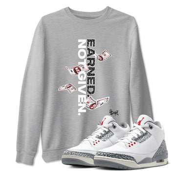 3s Cement Grey shirts to match jordans Earned Not Given sneaker match tees Air Jordan 3 Cement Grey SNRT Sneaker Release Tees unisex cotton Heather Grey 1 crew neck shirts