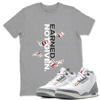 3s Cement Grey shirts to match jordans Earned Not Given sneaker match tees Air Jordan 3 Cement Grey SNRT Sneaker Release Tees unisex cotton Heather Grey 1 crew neck shirts