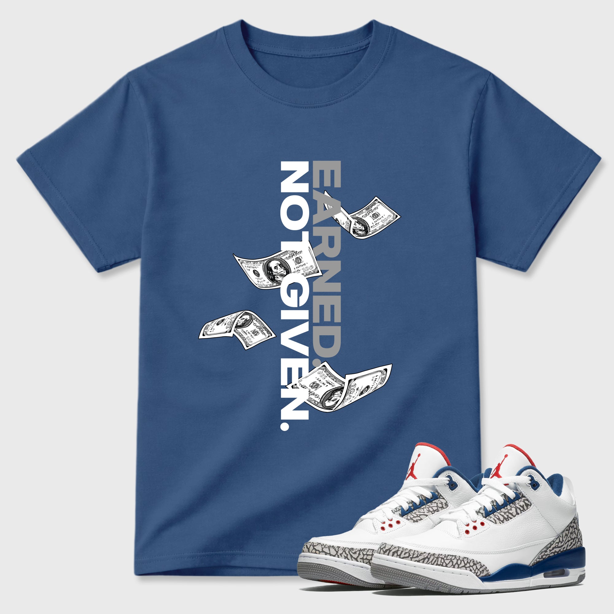 Earned Not Given Graphic T-Shirt featuring original streetwear artwork designed to match the Air Jordan 3 True Blue. Denim Blue 1 Graphic T-Shirt.