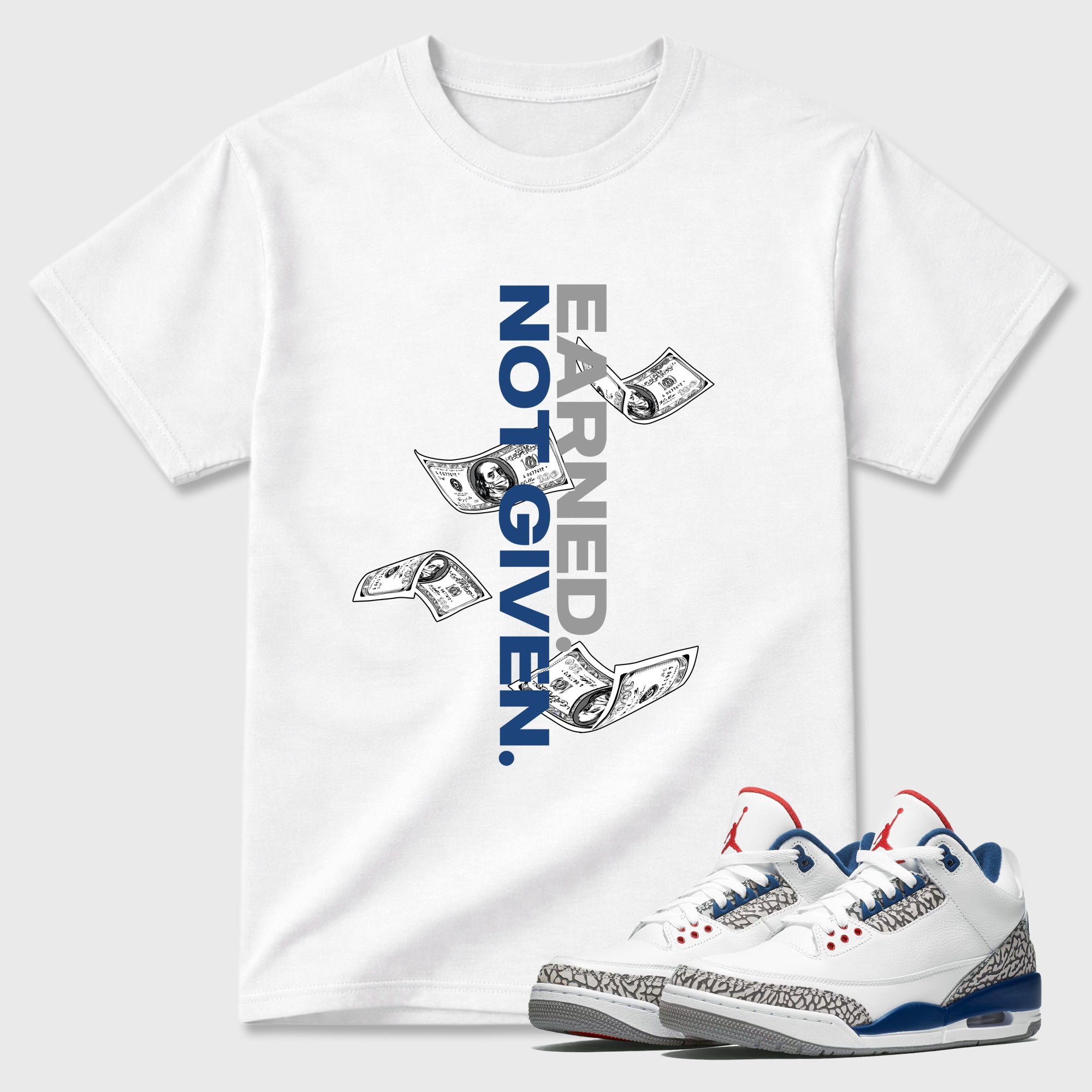 Earned Not Given Graphic T-Shirt featuring original streetwear artwork designed to match the Air Jordan 3 True Blue. White 1 Graphic T-Shirt.