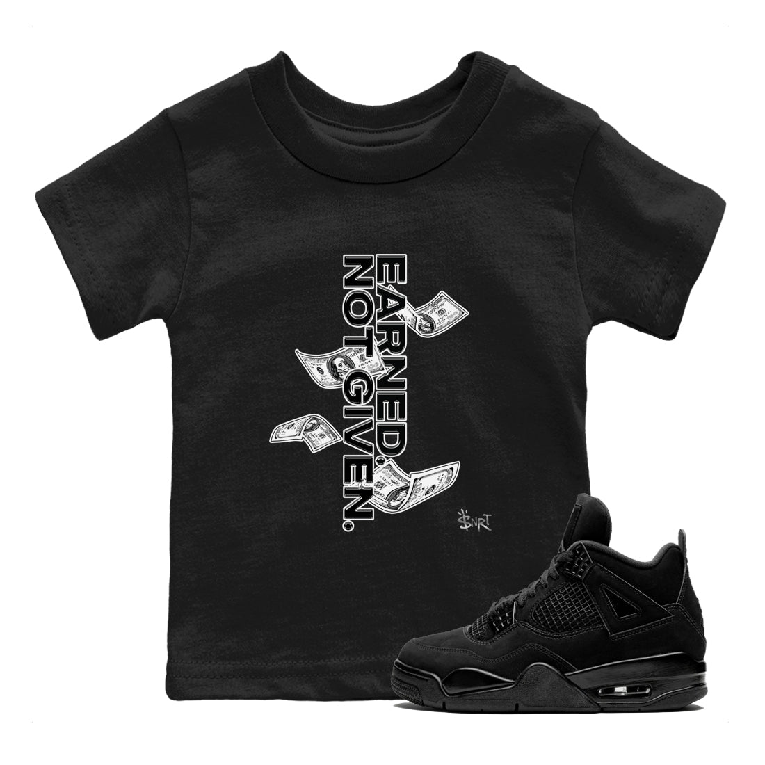 4s Black Cat shirts to match jordans Earned Not Given sneaker match tees Air Jordan 4 Black Cat match shoes to clothes SNRT Sneaker Tees Youth Baby Black 1 tee
