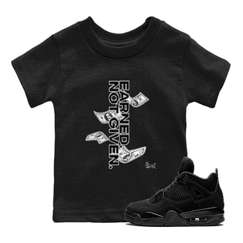 4s Black Cat shirts to match jordans Earned Not Given sneaker match tees Air Jordan 4 Black Cat match shoes to clothes SNRT Sneaker Tees Youth Baby Black 1 tee