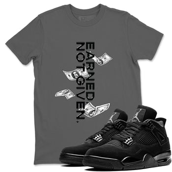 4s Black Cat shirts to match jordans Earned Not Given sneaker match tees Air Jordan 4 Black Cat match shoes to clothes SNRT Sneaker Tees unisex cotton Cool Grey 1 shirts