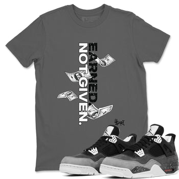 4s Fear shirts to match jordans Earned Not Given sneaker match tees Air Jordan 4 Retro Fear match shoes to clothes SNRT Sneaker Tees unisex cotton Cool Grey 1 shirts