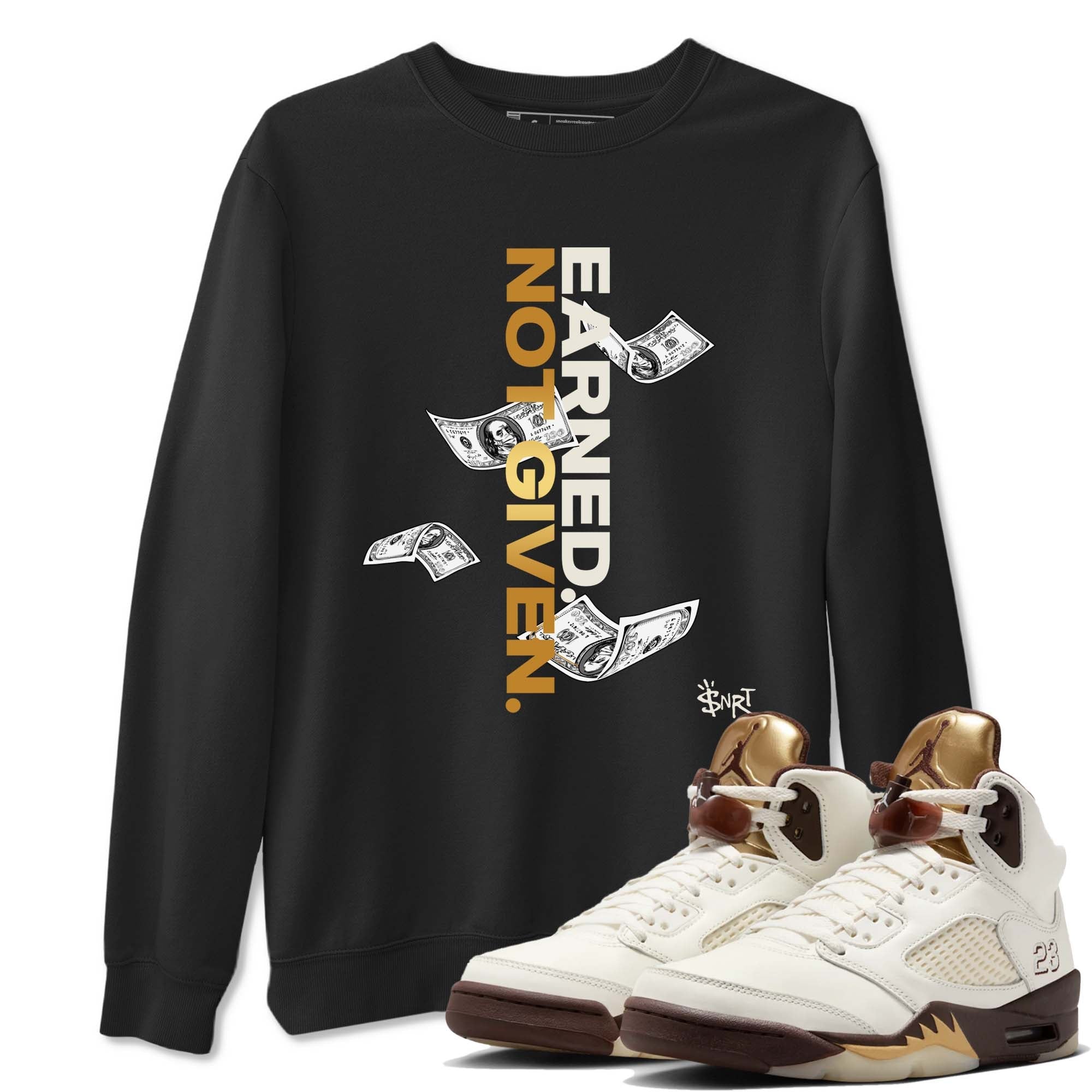 5s Golden Ticket shirts to match jordans  Earned Not Given shirts to match jordans Air Jordan 5 Golden Ticket match shoes to clothes SNRT Sneaker Tees unisex cotton Black 1 shirts