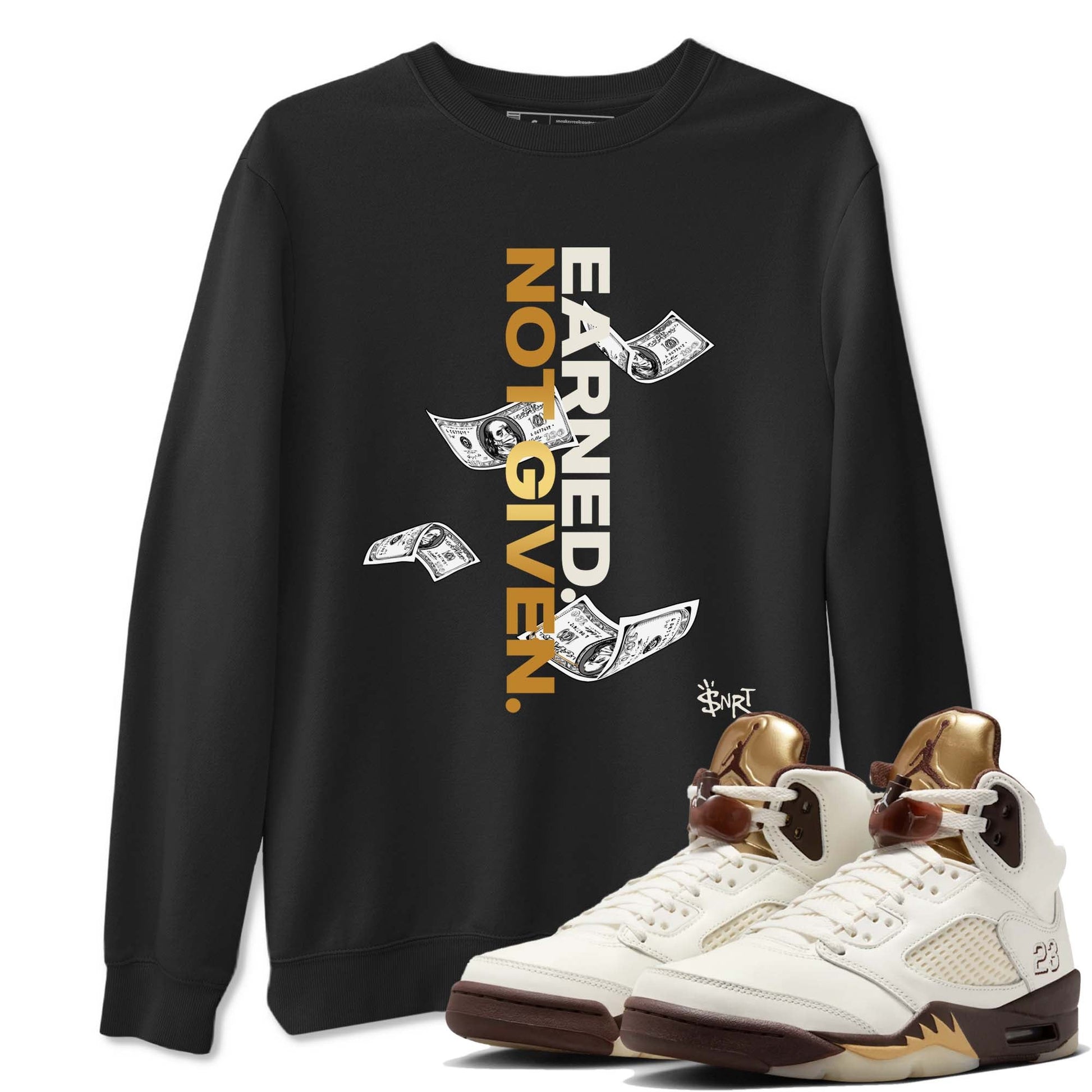 5s Golden Ticket shirts to match jordans  Earned Not Given shirts to match jordans Air Jordan 5 Golden Ticket match shoes to clothes SNRT Sneaker Tees unisex cotton Black 1 shirts