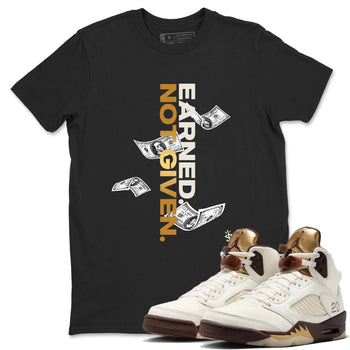 5s Golden Ticket shirts to match jordans  Earned Not Given shirts to match jordans Air Jordan 5 Golden Ticket match shoes to clothes SNRT Sneaker Tees unisex cotton Black 1 shirts