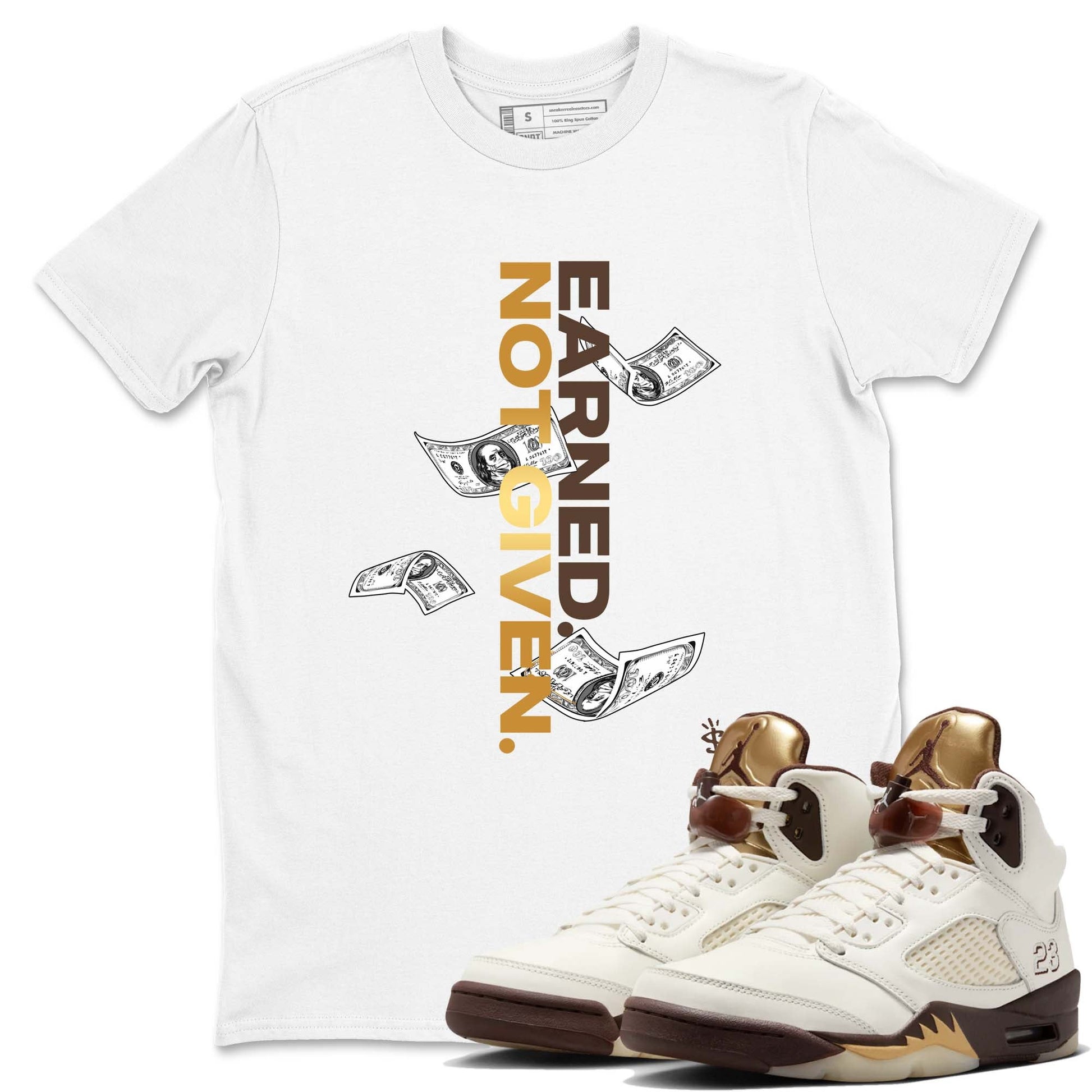 5s Golden Ticket shirts to match jordans  Earned Not Given shirts to match jordans Air Jordan 5 Golden Ticket match shoes to clothes SNRT Sneaker Tees unisex cotton White 1 shirts
