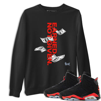 Sneaker match tees – Sneaker Tees To Match Air Jordan 6 Reverse Infrared Shoes – Earned Not Given Tee Black 1