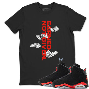 Sneaker match tees – Sneaker Tees To Match Air Jordan 6 Reverse Infrared Shoes – Earned Not Given Tee Black 1