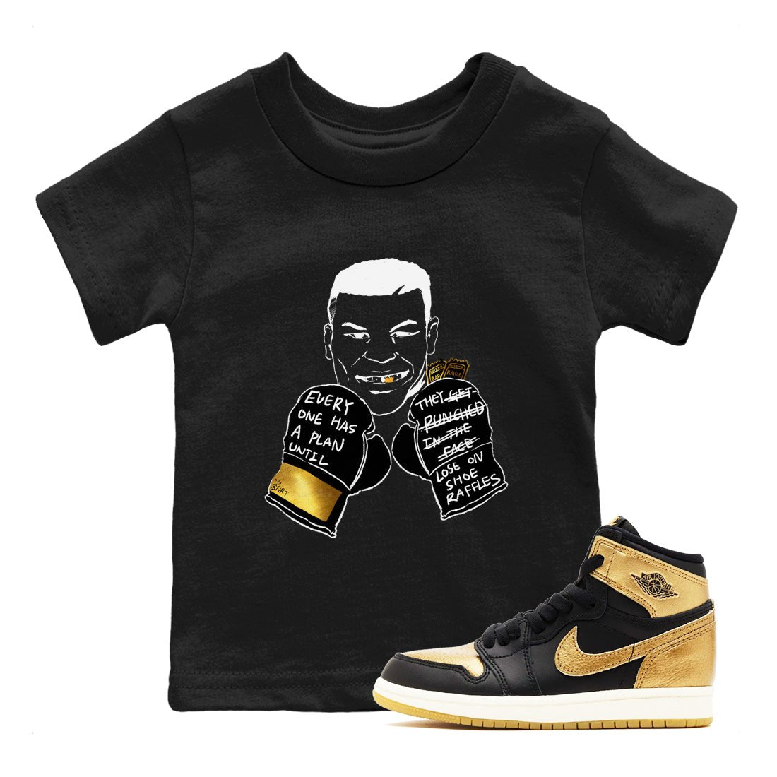 1s Black Metallic Gold shirts to match jordans Everyone Has A Plan sneaker match tees Jordan 1 High OG Black and Gold SNRT Sneaker Tees streetwear brand Baby and Youth Black 1 cotton tee