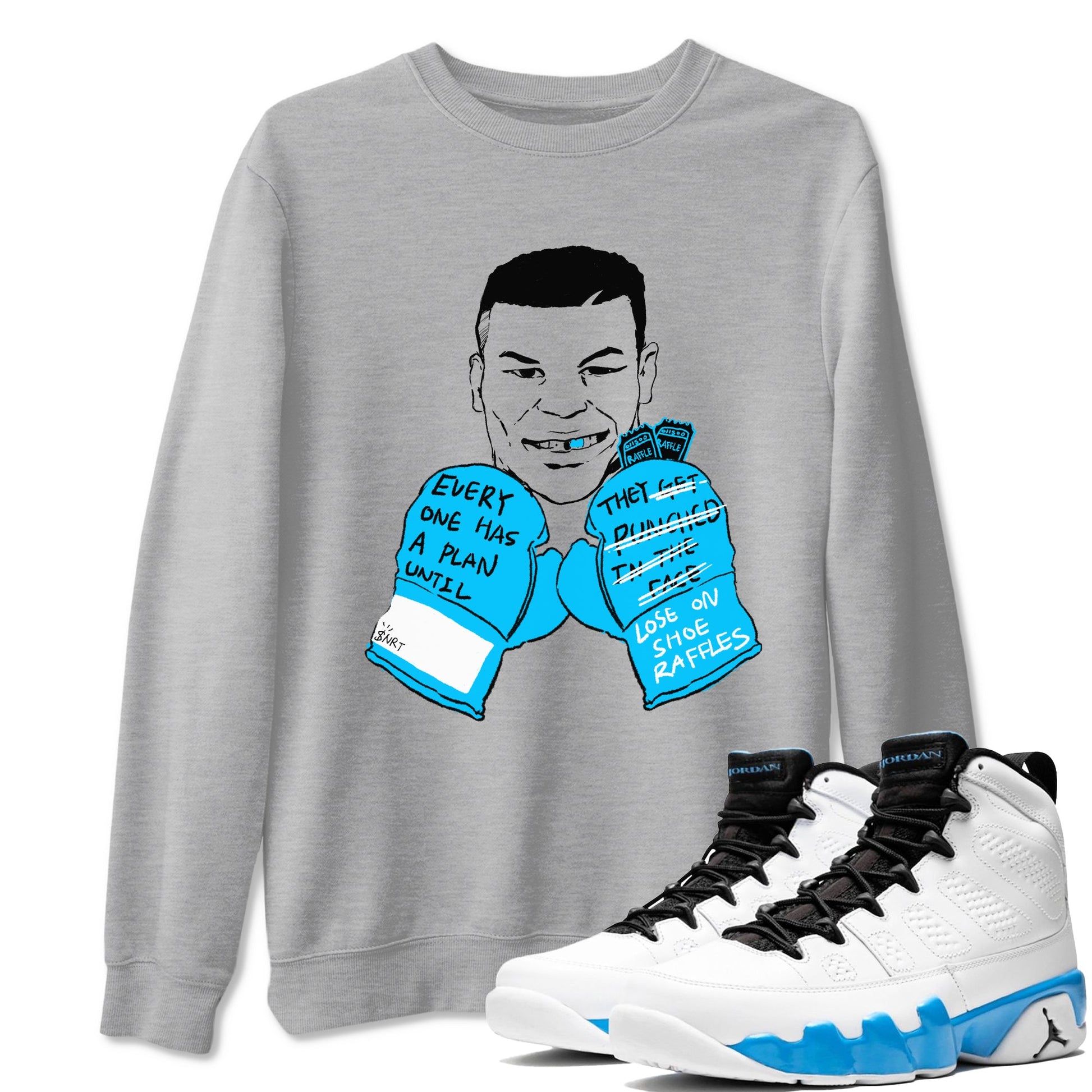 AJ9 Powder Blue shirt to match jordans Everyone Has A Plan sneaker tees Air Jordan 9 Powder Blue SNRT Sneaker Release Tees unisex cotton Heather Grey 1 crew neck shirt