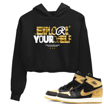 Air Jordan 1 High OG Black Metallic Gold shirts to match jordans Explore Yourself sneaker match tees Air Jordan 1 Retrp Black Metallic Gold Sneaker Shirts SNRT Sneaker Tees streetwear brand Black 1 crop tee