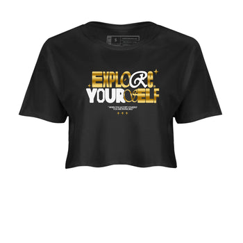 Air Jordan 1 High OG Black Metallic Gold shirts to match jordans Explore Yourself sneaker match tees Air Jordan 1 Retrp Black Metallic Gold Sneaker Shirts SNRT Sneaker Tees streetwear brand Black 2 crop tee