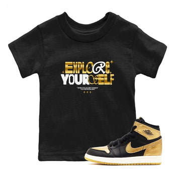 Air Jordan 1 High OG Black Metallic Gold shirts to match jordans Explore Yourself sneaker match tees Air Jordan 1 Retrp Black Metallic Gold Sneaker Shirts SNRT Sneaker Tees streetwear brand Baby and Youth Black 1 cotton tee