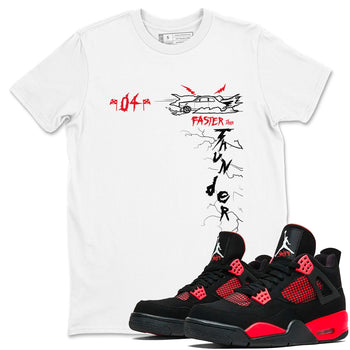 4s Red Thunder shirts to match jordans Faster Than Thunder sneaker match tees Air Jordan 4 Red Thunder SNRT Sneaker Tees streetwear brand White 1 unisex cotton tee