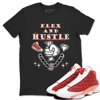 Air Jordan 13 Red Dune shirts to match jordans Flex And Hustle sneaker match tees Air Jordan 13 Red Dune SNRT Sneaker Tees streetwear brand Black 1 unisex cotton tee