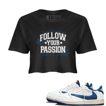 Sneaker match tees – Sneaker Tees To Match Air Jordan 1 Travis Scott Fragment Sneakers – Follow Your Passion Crop Graphic T-Shirt Black 1
