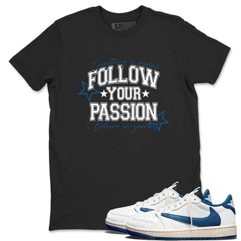 Sneaker match tees – Sneaker Tees To Match Air Jordan 1 Travis Scott Fragment Sneakers – Follow Your Passion Graphic Tee Black 1