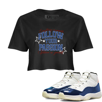 Sneaker match tees – Sneaker Threads To Match Air Jordan 11 Rare Air Shoes – Follow Your Passion Crop T-Shirt Black 1