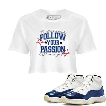 Sneaker match tees – Sneaker Threads To Match Air Jordan 11 Rare Air Shoes – Follow Your Passion Crop T-Shirt White 1