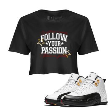 Best Sneakerfit graphic tee – Sneaker Tees To Match Air Jordan 12 Taxi Sneakers – Follow Your Passion Crop T-Shirt Black 1
