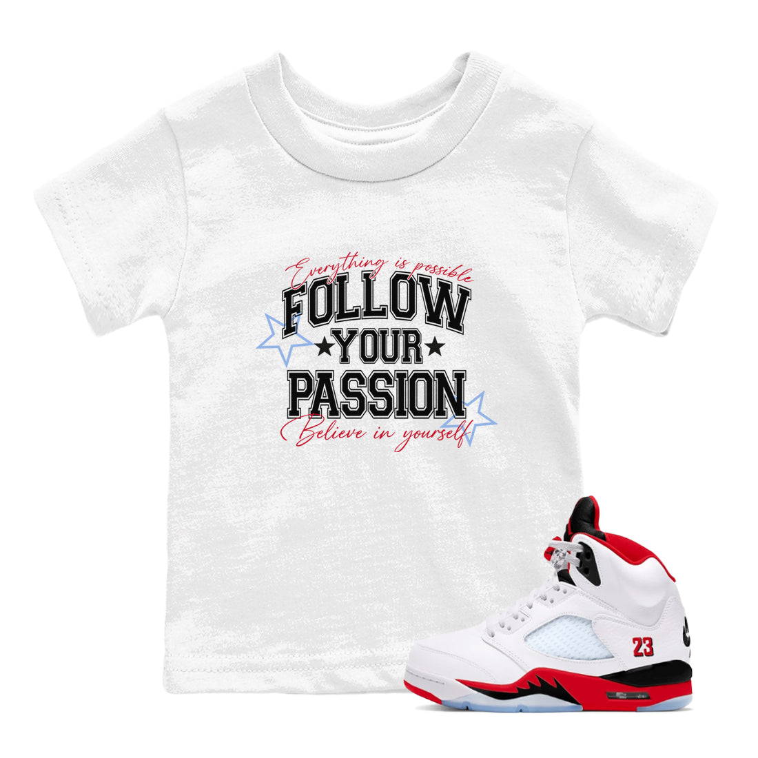 5s Fire Red Sneaker match tees – Sneaker Tees To Match Jordan 5 Retro Fire Red Sneakers – Follow Your Passion Kids Graphic T-Shirt White 1