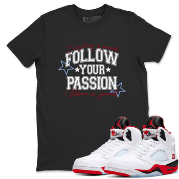 5s Fire Red Sneaker match tees – Sneaker Tees To Match Jordan 5 Retro Fire Red Sneakers – Follow Your Passion Graphic Tee Black 1